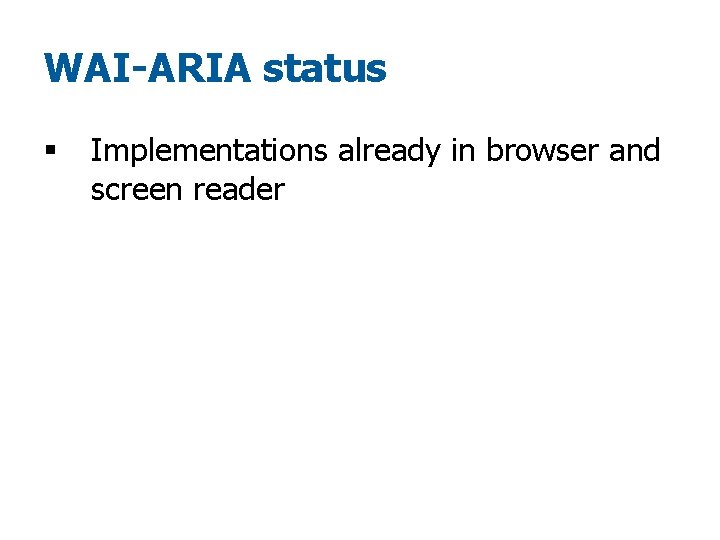 WAI-ARIA status § Implementations already in browser and screen reader 