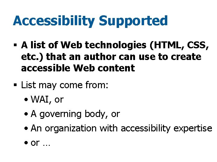 Accessibility Supported § A list of Web technologies (HTML, CSS, etc. ) that an