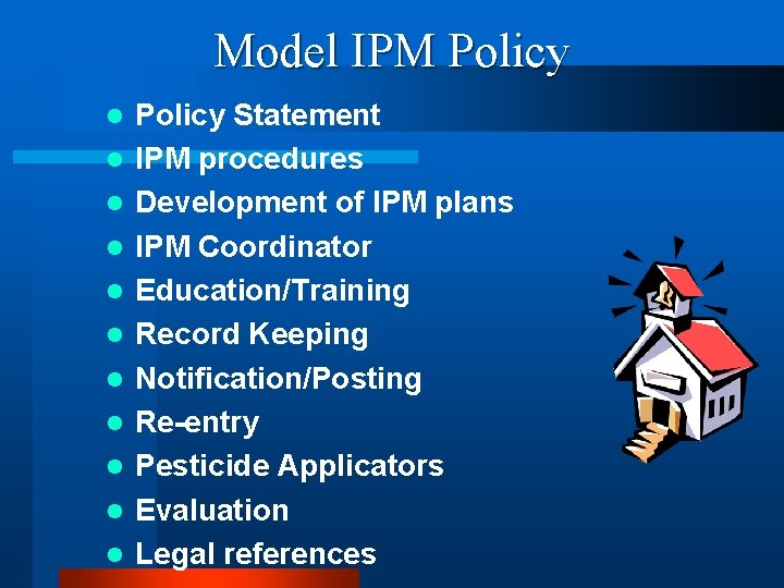 Model IPM Policy l l l Policy Statement IPM procedures Development of IPM plans