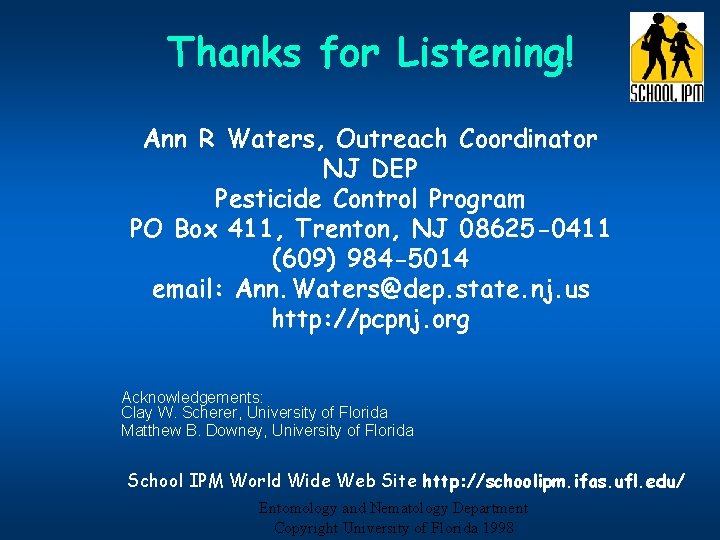 Thanks for Listening! Ann R Waters, Outreach Coordinator NJ DEP Pesticide Control Program PO
