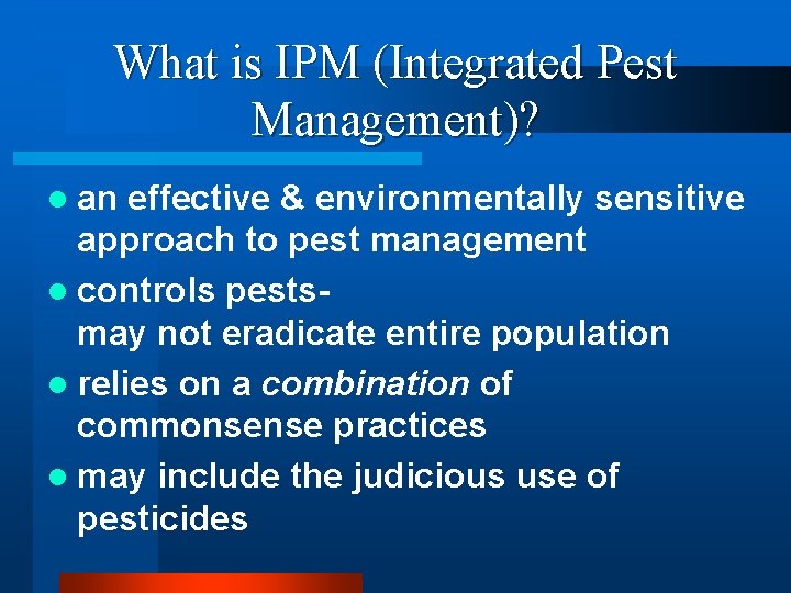 What is IPM (Integrated Pest Management)? l an effective & environmentally sensitive approach to