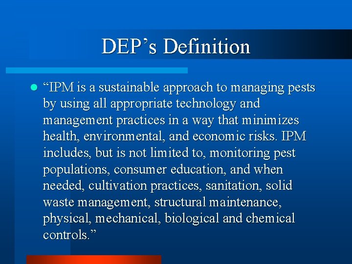 DEP’s Definition l “IPM is a sustainable approach to managing pests by using all