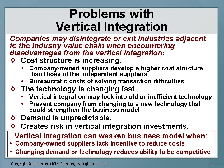Problems with Vertical Integration Companies may disintegrate or exit industries adjacent to the industry