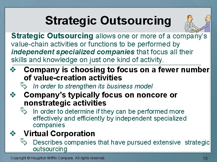 Strategic Outsourcing allows one or more of a company’s value-chain activities or functions to