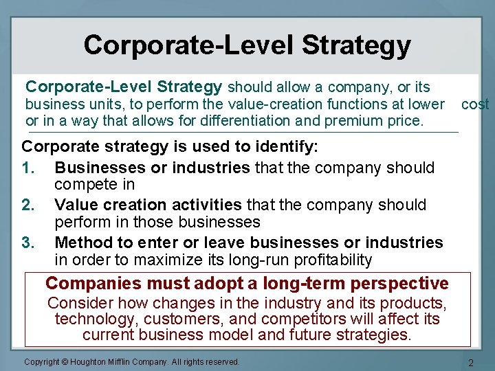 Corporate-Level Strategy should allow a company, or its business units, to perform the value-creation