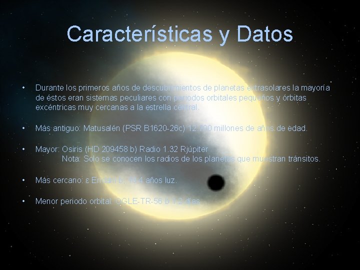 Características y Datos • Durante los primeros años de descubrimientos de planetas extrasolares la