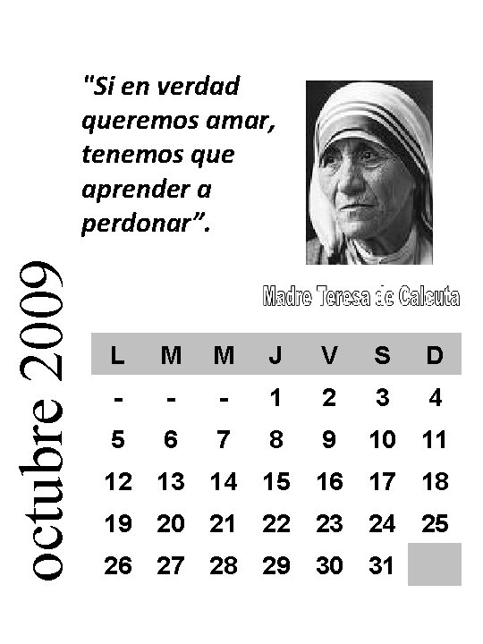 octubre 2009 "Si en verdad queremos amar, tenemos que aprender a perdonar”. L M