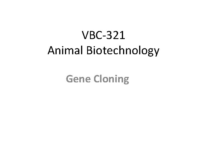 VBC-321 Animal Biotechnology Gene Cloning 