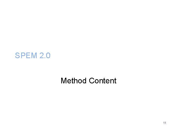 SPEM 2. 0 Method Content 11 