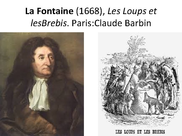 La Fontaine (1668), Les Loups et les. Brebis. Paris: Claude Barbin 