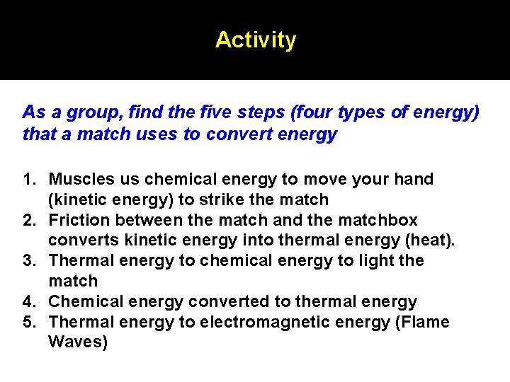 Activity As a group, find the five steps (four types of energy) that a Activity As a group, find the five steps (four types of energy) that a