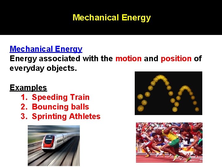 Mechanical Energy associated with the motion and position of everyday objects. Examples 1. Speeding Mechanical Energy associated with the motion and position of everyday objects. Examples 1. Speeding