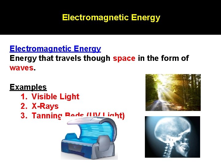 Electromagnetic Energy that travels though space in the form of waves. Examples 1. Visible Electromagnetic Energy that travels though space in the form of waves. Examples 1. Visible