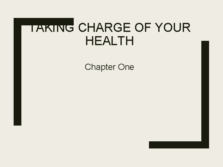 TAKING CHARGE OF YOUR HEALTH Chapter One 
