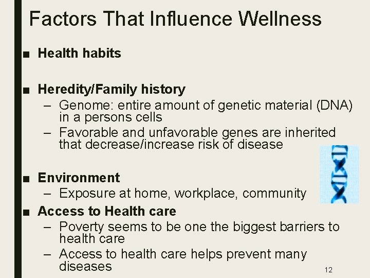 Factors That Influence Wellness ■ Health habits ■ Heredity/Family history – Genome: entire amount