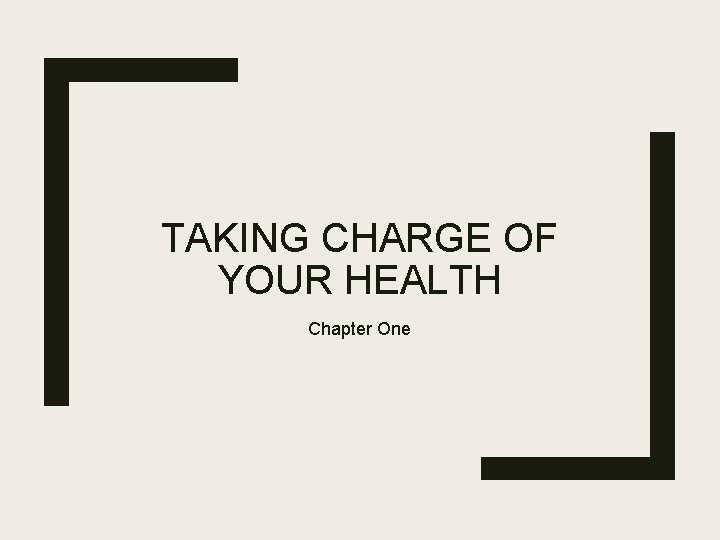 TAKING CHARGE OF YOUR HEALTH Chapter One 