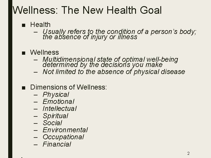Wellness: The New Health Goal ■ Health – Usually refers to the condition of