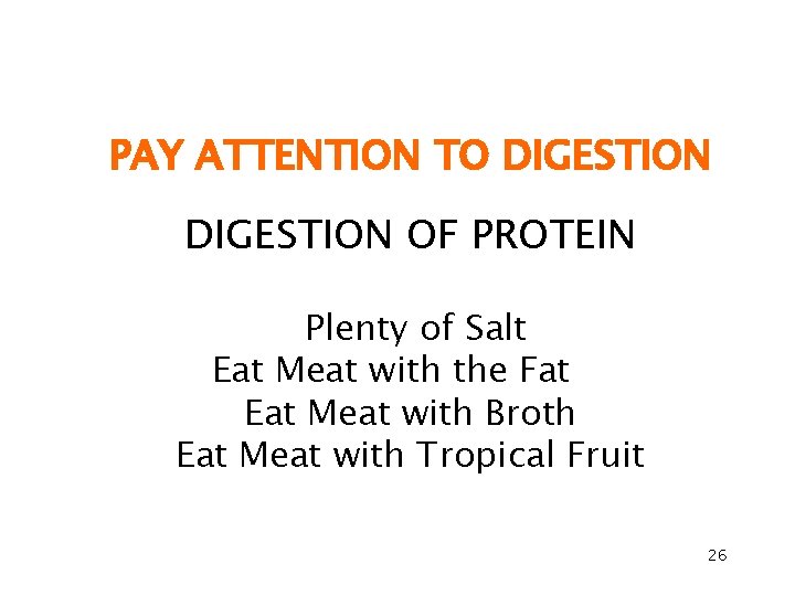 PAY ATTENTION TO DIGESTION OF PROTEIN Plenty of Salt Eat Meat with the Fat
