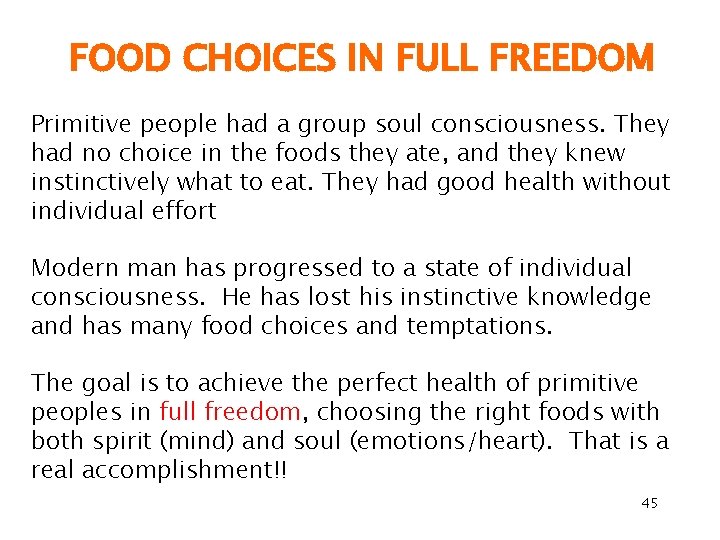FOOD CHOICES IN FULL FREEDOM Primitive people had a group soul consciousness. They had