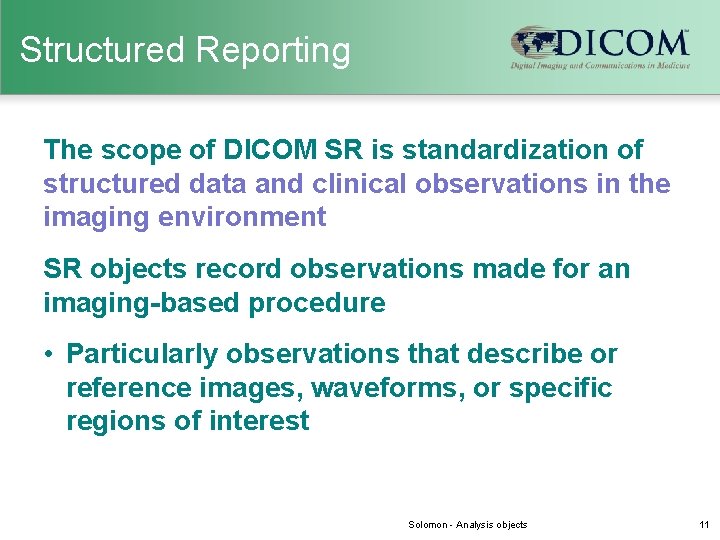Structured Reporting The scope of DICOM SR is standardization of structured data and clinical