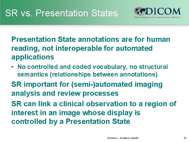 SR vs. Presentation States Presentation State annotations are for human reading, not interoperable for