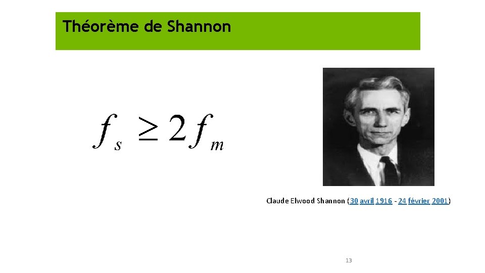 Théorème de Shannon Claude Elwood Shannon (30 avril 1916 - 24 février 2001) 13