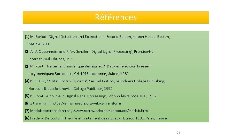 Références [1] M. Barkat, “Signal Detection and Estimation“, Second Edition, Artech House, Boston, MA,