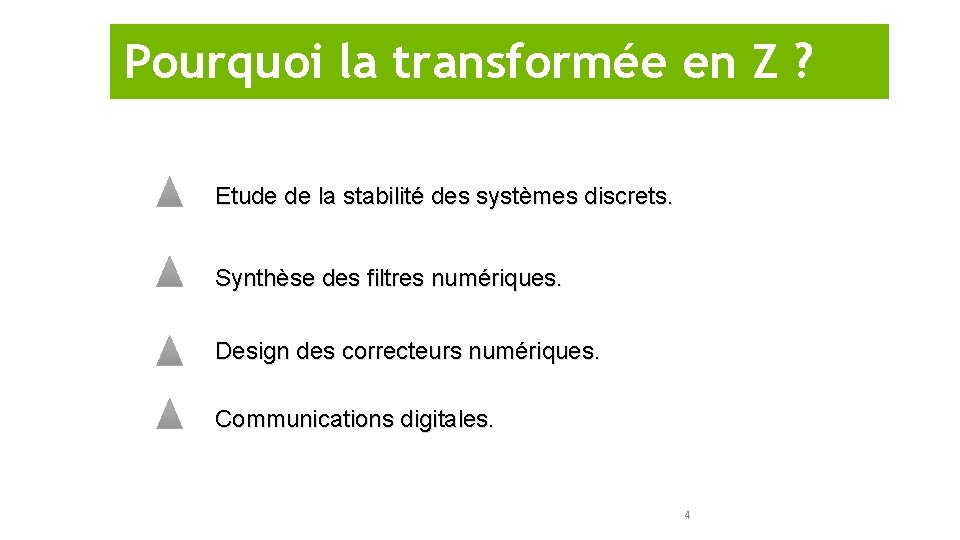 Pourquoi la transformée en Z ? Etude de la stabilité des systèmes discrets. Synthèse