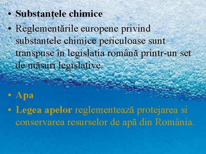  • Substanţele chimice • Reglementările europene privind substantele chimice periculoase sunt transpuse în