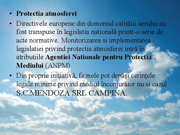  • Protectia atmosferei • Directivele europene din domeniul calitătii aerului au fost transpuse