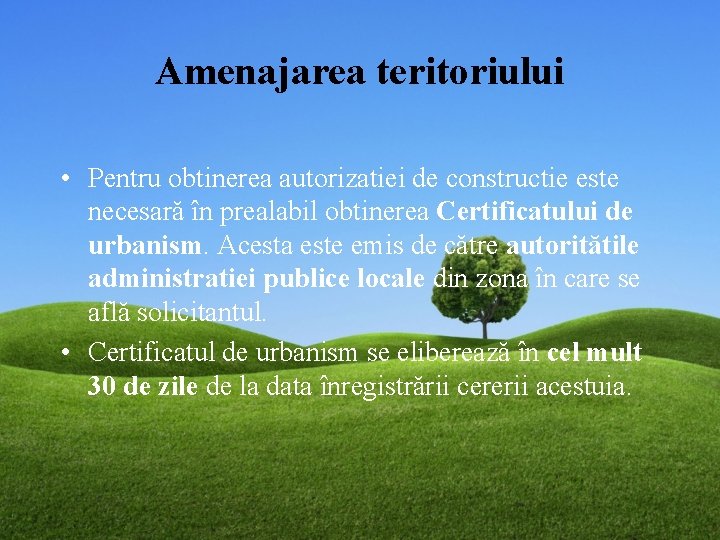 Amenajarea teritoriului • Pentru obtinerea autorizatiei de constructie este necesară în prealabil obtinerea Certificatului