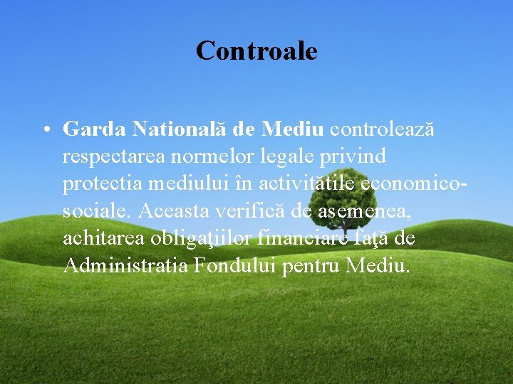 Controale • Garda Natională de Mediu controlează respectarea normelor legale privind protectia mediului în