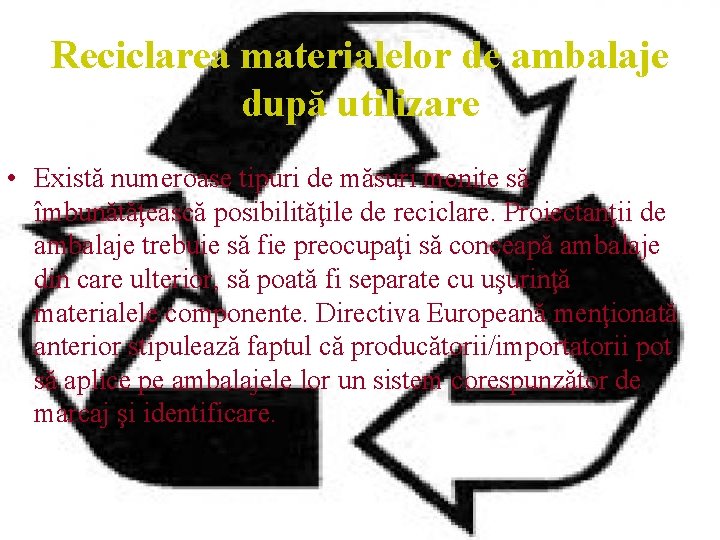 Reciclarea materialelor de ambalaje după utilizare • Există numeroase tipuri de măsuri menite să