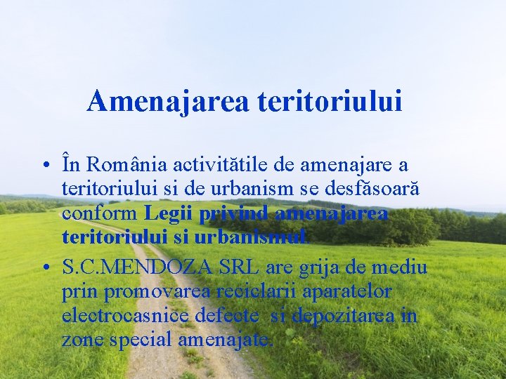 Amenajarea teritoriului • În România activitătile de amenajare a teritoriului si de urbanism se