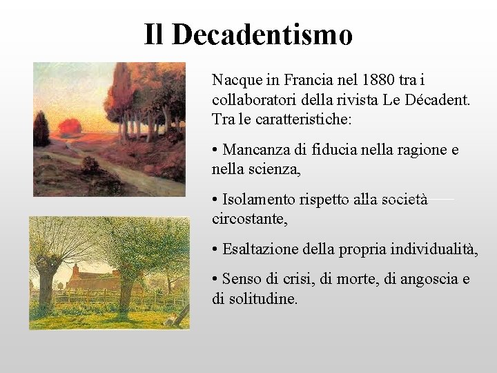 Il Decadentismo Nacque in Francia nel 1880 tra i collaboratori della rivista Le Décadent.