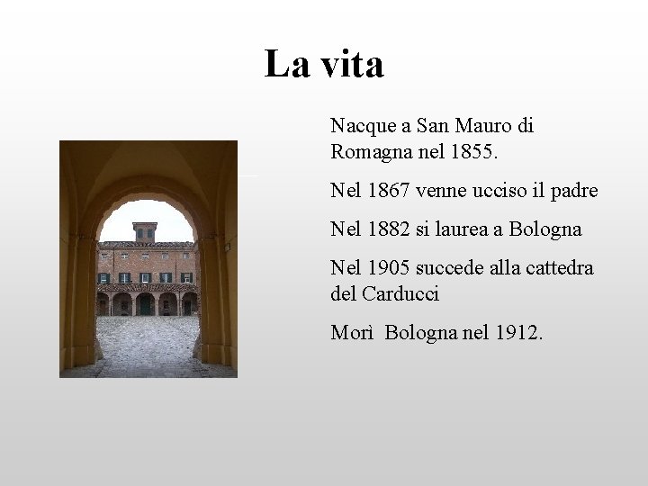 La vita Nacque a San Mauro di Romagna nel 1855. Nel 1867 venne ucciso