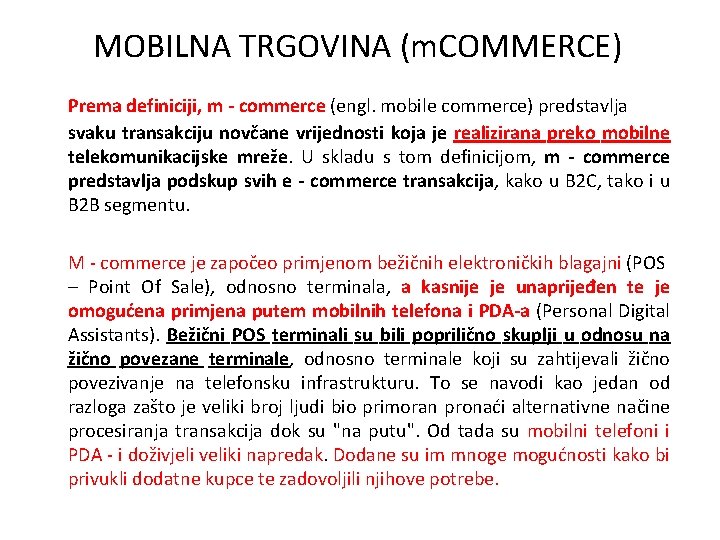 MOBILNA TRGOVINA (m. COMMERCE) Prema definiciji, m - commerce (engl. mobile commerce) predstavlja svaku