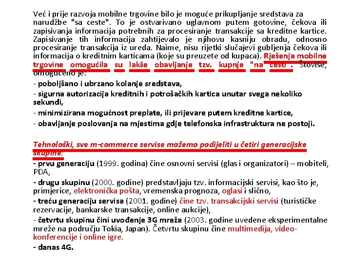 Već i prije razvoja mobilne trgovine bilo je moguće prikupljanje sredstava za narudžbe "sa