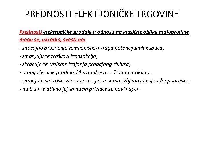 PREDNOSTI ELEKTRONIČKE TRGOVINE Prednosti elektroničke prodaje u odnosu na klasične oblike maloprodaje mogu se,