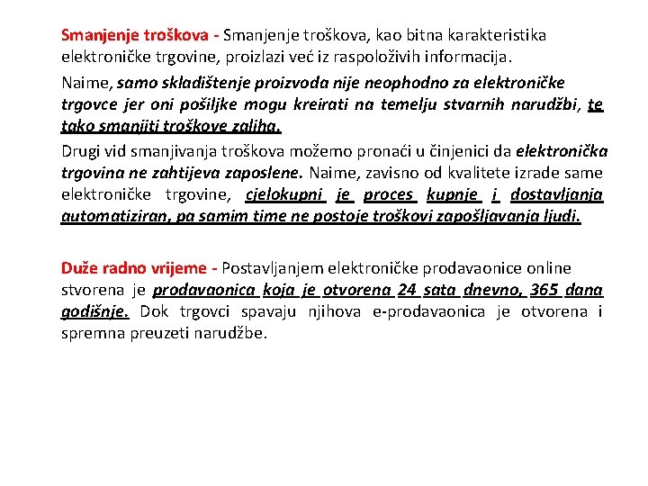 Smanjenje troškova - Smanjenje troškova, kao bitna karakteristika elektroničke trgovine, proizlazi već iz raspoloživih