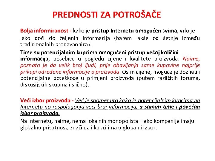 PREDNOSTI ZA POTROŠAČE Bolja informiranost - kako je pristup Internetu omogućen svima, vrlo je