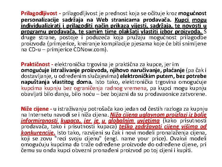 Prilagodljivost - prilagodljivost je prednost koja se očituje kroz mogućnost personalizacije sadržaja na Web