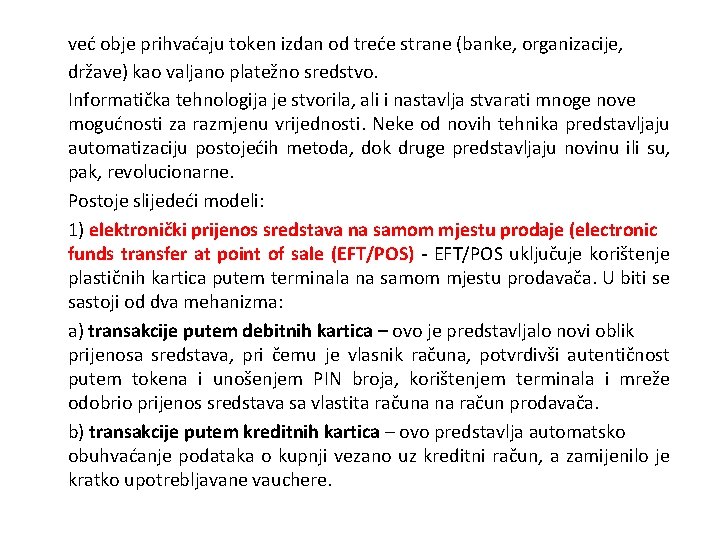 već obje prihvaćaju token izdan od treće strane (banke, organizacije, države) kao valjano platežno