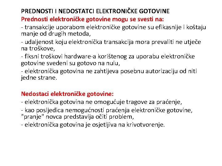 PREDNOSTI I NEDOSTATCI ELEKTRONIČKE GOTOVINE Prednosti elektroničke gotovine mogu se svesti na: - transakcije