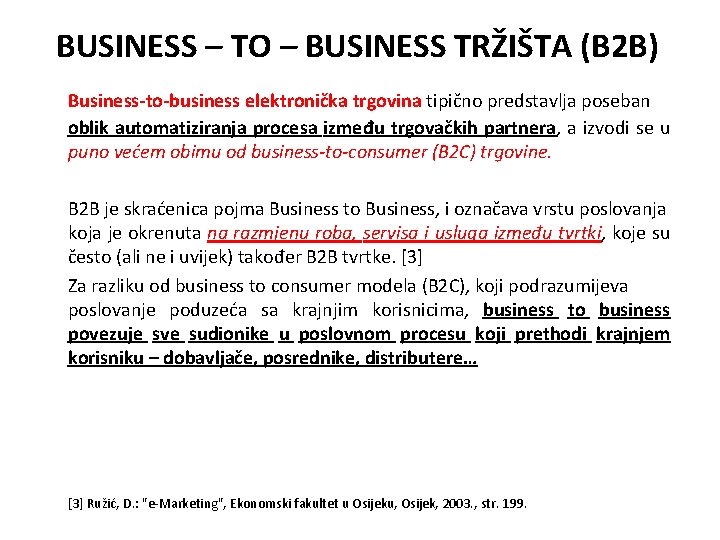 BUSINESS – TO – BUSINESS TRŽIŠTA (B 2 B) Business-to-business elektronička trgovina tipično predstavlja