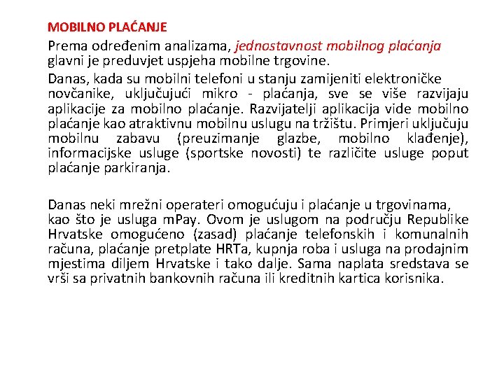 MOBILNO PLAĆANJE Prema određenim analizama, jednostavnost mobilnog plaćanja glavni je preduvjet uspjeha mobilne trgovine.