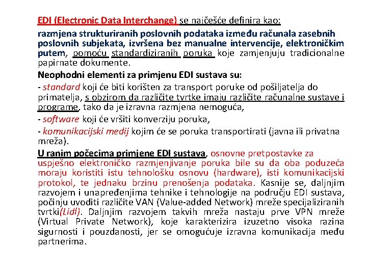 EDI (Electronic Data Interchange) se najčešće definira kao: razmjena strukturiranih poslovnih podataka između računala