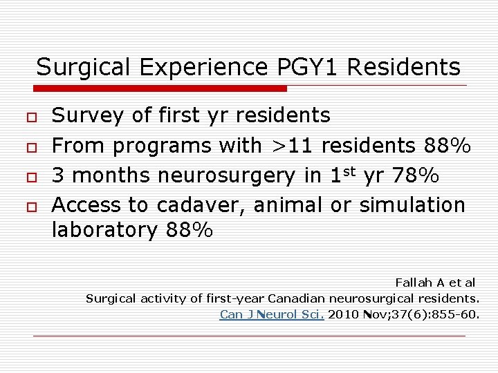 Surgical Experience PGY 1 Residents o o Survey of first yr residents From programs