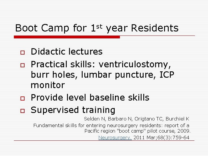 Boot Camp for 1 st year Residents o o Didactic lectures Practical skills: ventriculostomy,