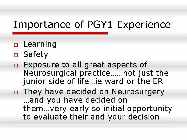 Importance of PGY 1 Experience o o Learning Safety Exposure to all great aspects